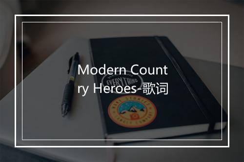 Modern Country Heroes-歌词