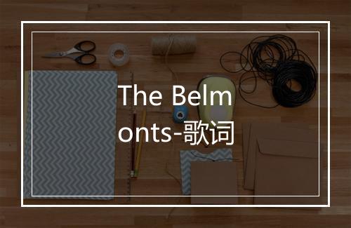 The Belmonts-歌词