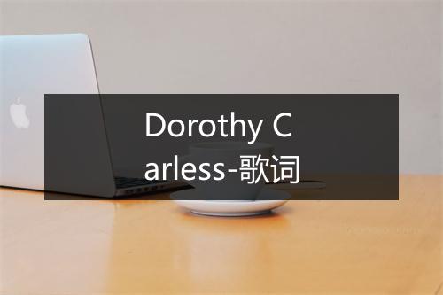 Dorothy Carless-歌词