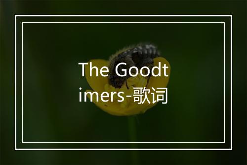 The Goodtimers-歌词