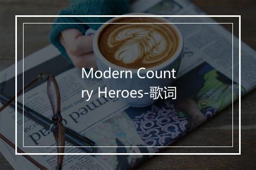 Modern Country Heroes-歌词