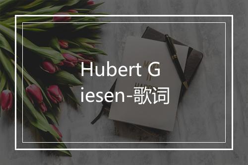 Hubert Giesen-歌词