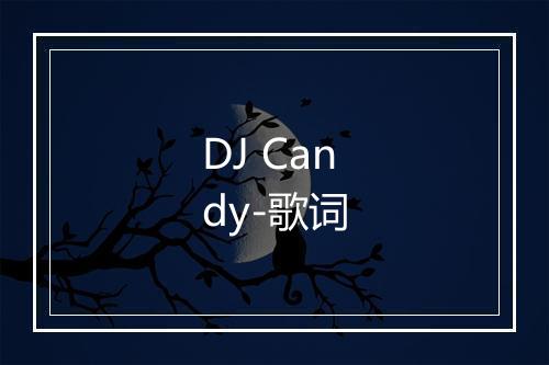 DJ Candy-歌词