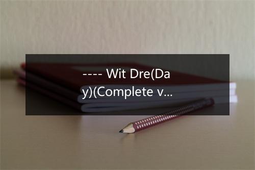 ---- Wit Dre(Day)(Complete version originally performed by Dr