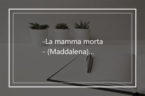 -La mamma morta- (Maddalena) - Maria Callas-歌词