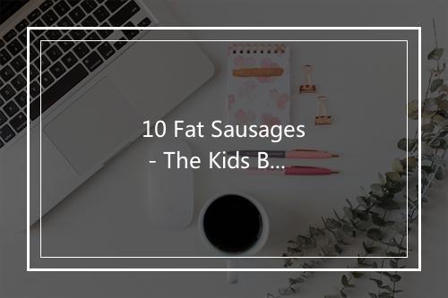 10 Fat Sausages - The Kids Band-歌词