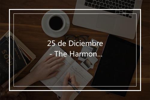 25 de Diciembre - The Harmony Group-歌词