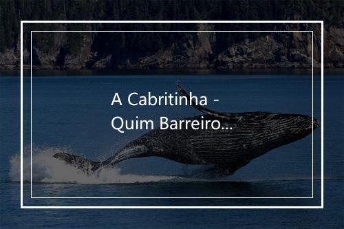 A Cabritinha - Quim Barreiros-歌词