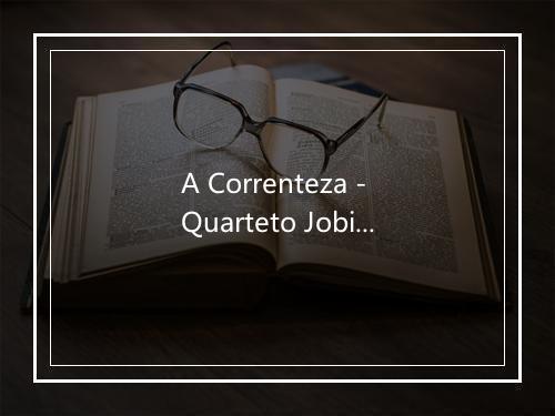 A Correnteza - Quarteto Jobim-Morelenbaum-歌词