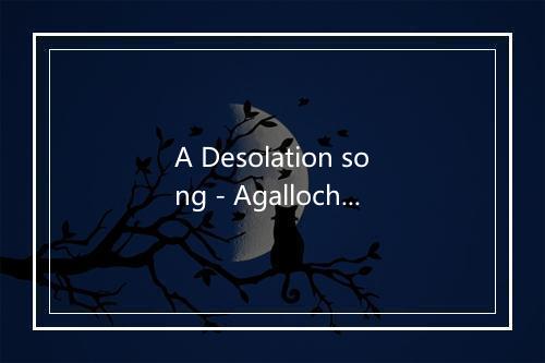 A Desolation song - Agalloch-歌词