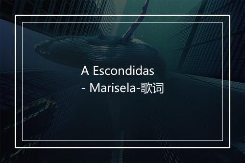 A Escondidas - Marisela-歌词