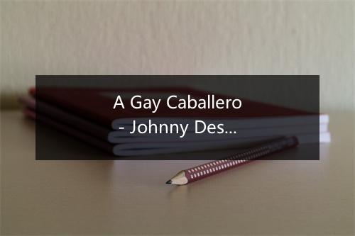 A Gay Caballero - Johnny Desmond-歌词