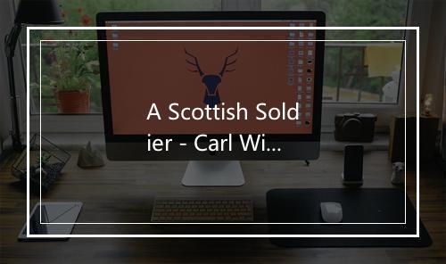 A Scottish Soldier - Carl Wilson-歌词