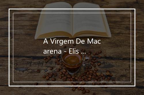 A Virgem De Macarena - Elis Regina-歌词