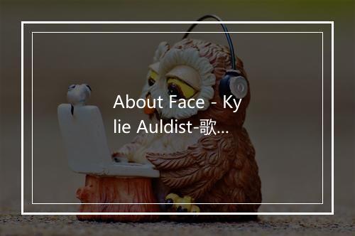 About Face - Kylie Auldist-歌词