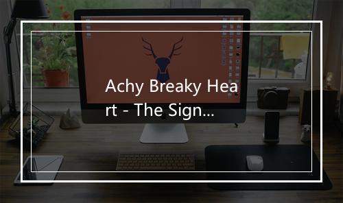 Achy Breaky Heart - The Sign Posters-歌词_3