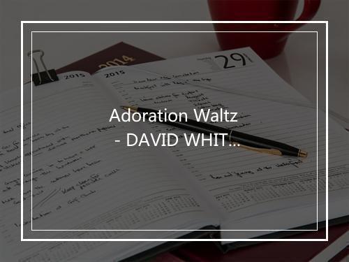 Adoration Waltz - DAVID WHITFIELD-歌词_1