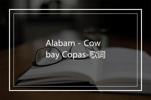 Alabam - Cowbay Copas-歌词