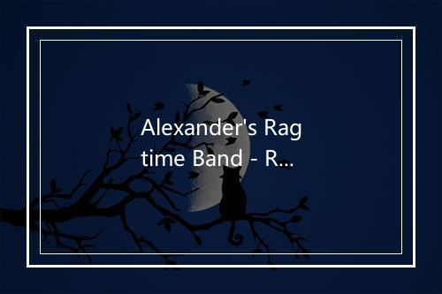 Alexander's Ragtime Band - Ray Charles (雷·查尔斯)-歌词_1