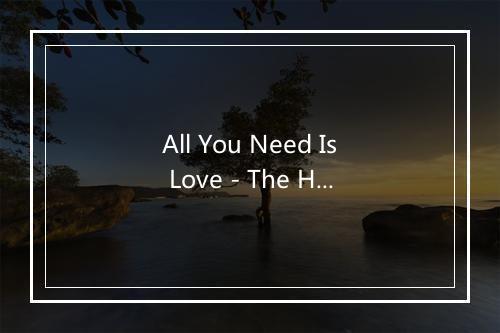 All You Need Is Love - The Hippies-歌词