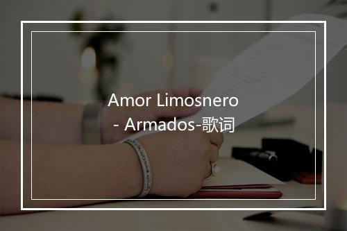 Amor Limosnero - Armados-歌词