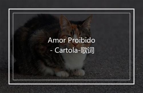 Amor Proibido - Cartola-歌词