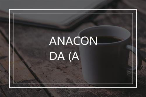 ANACONDA (A