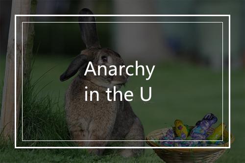 Anarchy in the U