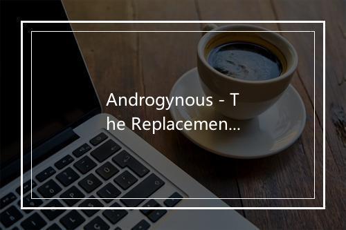 Androgynous - The Replacements-歌词