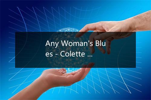 Any Woman's Blues - Colette Magny-歌词