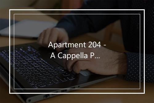 Apartment 204 - A Cappella Players-歌词_1