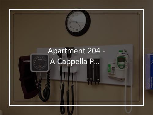 Apartment 204 - A Cappella Players-歌词_2