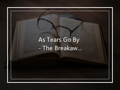 As Tears Go By - The Breakaways-歌词