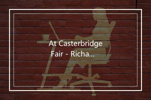 At Casterbridge Fair - Richard Burton-歌词