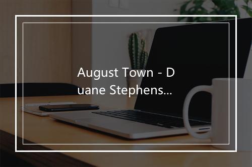 August Town - Duane Stephenson-歌词