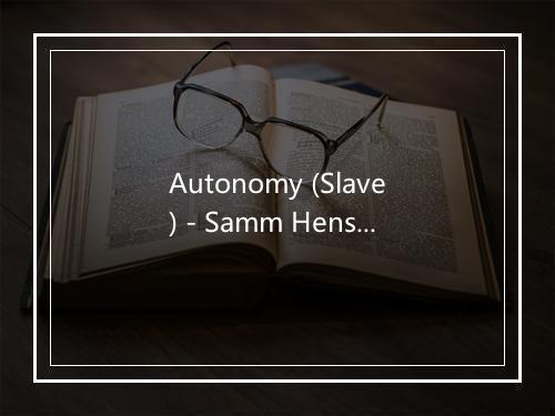 Autonomy (Slave) - Samm Henshaw-歌词