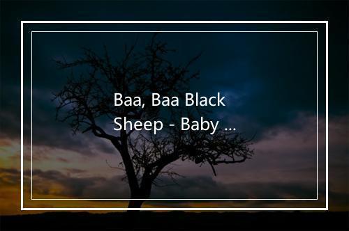 Baa, Baa Black Sheep - Baby Genius-歌词