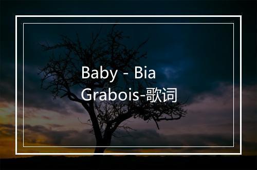 Baby - Bia Grabois-歌词