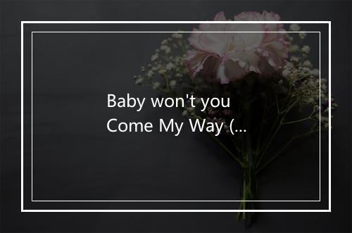 Baby won't you Come My Way (Tribute to Fetty Wap and Drake) - Pure Hitstars-歌词