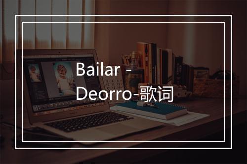 Bailar - Deorro-歌词