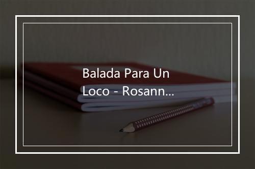 Balada Para Un Loco - Rosanna Falasca-歌词