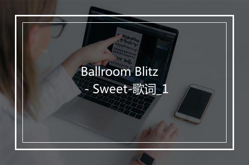 Ballroom Blitz - Sweet-歌词_1