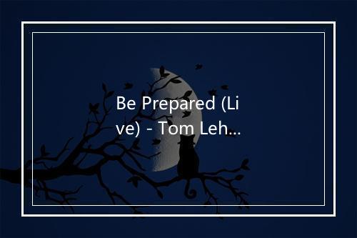 Be Prepared (Live) - Tom Lehrer-歌词_1