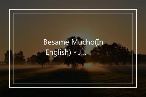 Besame Mucho(In English) - Josephine Baker-歌词