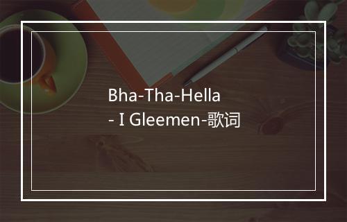 Bha-Tha-Hella - I Gleemen-歌词