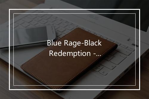 Blue Rage-Black Redemption - Tankard-歌词