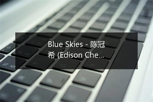 Blue Skies - 陈冠希 (Edison Chen)-歌词