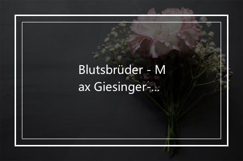 Blutsbrüder - Max Giesinger-歌词