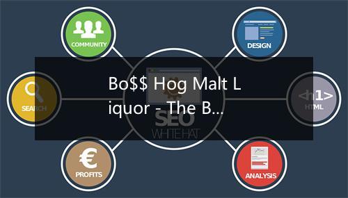 Bo$$ Hog Malt Liquor - The Boss Hog Barbarians-歌词