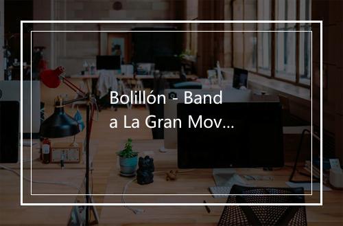 Bolillón - Banda La Gran Movida-歌词